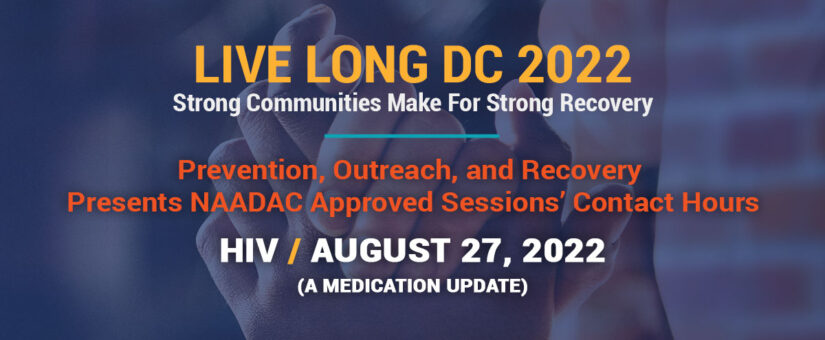 LIVE LONG DC 2022 – HIV (A Medication Update)